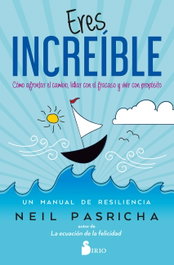 Eres Increíble, Neil Pasricha - SIRIO EDITORIAL