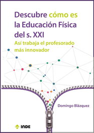 INDE, Descubre cómo es la Educación Física del Siglo XXI - BLAZQUEZ SANCHEZ, DOMINGO