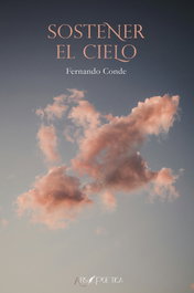 Sostener el cielo, Fernando Conde Parrado - ARS POETICA