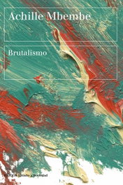 Brutalismo, Achille Mbembe - PAIDOS