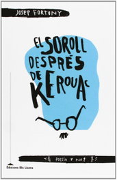 El soroll després de Kerouac, Josep Fortuny Guarro - Edicions Els Llums