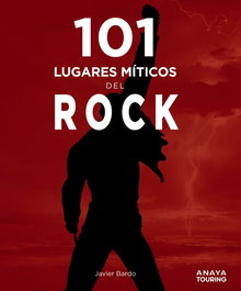 101 lugares míticos del rock, Bartolomé Garrido, Francisco Javier - ANAYA