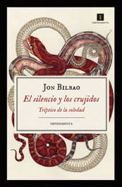 EL SILENCIO Y LOS CRUJIDOS, Jon Bilbao - IMPEDIMENTA