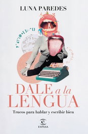 Dale a la lengua, Luna Paredes - ESPASA CALPE