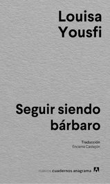 Seguir siendo bárbaro, Louisa Yousfi - ANAGRAMA