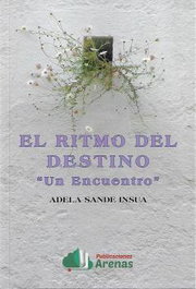 Ritmo del destino: un encuentro, Adela Sande Insua - Arenas