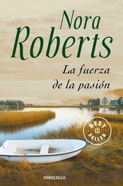 DEBOLSILLO, La fuerza de la pasión, Nora Roberts - DEBOLSILLO