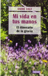 Mi vida en tus manos, André Louf - NARCEA