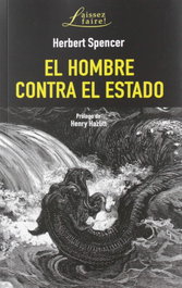 El hombre contra el Estado, Herbert Spencer - UNION EDITORIAL