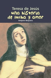 Historia de lucha y amor. Teresa de Jesús, Amparo Boquera Fillol - CASALS,EDITORIAL S.A.