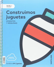 SANTILLANA Construimos Juguetes Nivel 1 1º Primaria, Ciencias Naturales, Proyectos