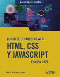 Curso de desarrollo Web. HTML, CSS y JavaScript. Edición 2021, Mario Rubiales Gómez - ANAYA MULTIMEDIA