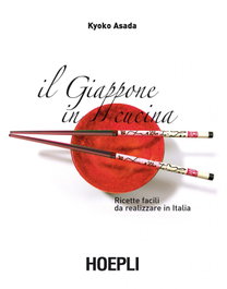 ULRICO HOEPLI, Il Giappone in cucina, Kyoko Asada - ULRICO HOEPLI