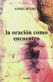 Oración como encuentro, Anselm Grün - NARCEA