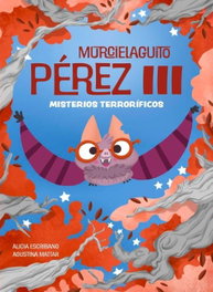 Murcielaguito Pérez III, Alicia Escribano Aznar - TU CUENTO Y TU