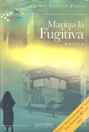 Maritza la Fugitiva Novela, Eliecer Pardo, Jorge - Cangrejo Editores