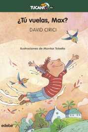 ¿TÚ VUELAS, MAX?, David Cirici Alomar - EDEBE