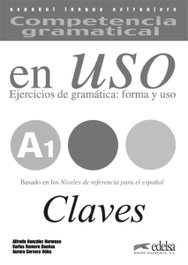 (07).EN USO A1.(CLAVES) COMPETENCIA GRAMATICAL EJERCICIOS, Gonzalez/ Romero/ Cervera - EDELSA EDISEIS
