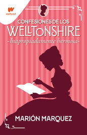 Inapropiadamente hermosa (Confesiones de los Welltonshire 1), Marión Márquez - MONTENA