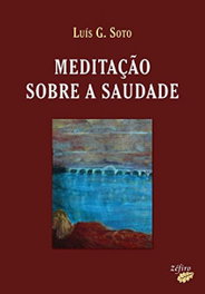 Meditação Sobre a Saudade, Luís G. Soto - Zefiro Edições
