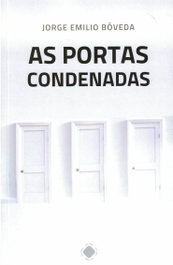 As portas condenadas, Jorge Emilio Bóveda - TOXOSOUTOS, S.L.