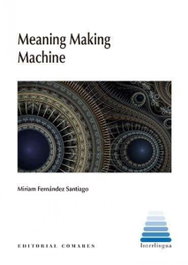 Meaning Making Machine, Miriam Fernández Santiago - COMARES
