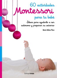60 ACTIVIDADES MONTESSORI PARA TU BEBÉ, Marie Hélène Place - TIMUN MAS