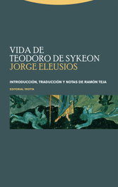 Vida de Teodoro de Sykeon, Jorge Eleusios - TROTTA EDITORIAL