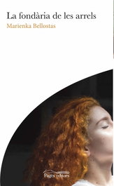 La fondària de les arrels, Marienka Bellostas Puig - PAGES EDITORS