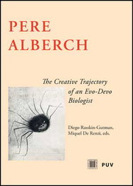 Pere Alberch. Creative trajectory of an evo-devo biologist, Diego Rasskin Gutman - PUV.(PUB.UNIVERSITAT VALENCIA)