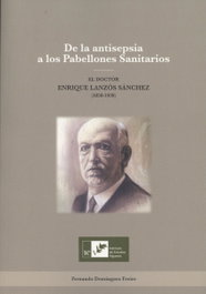 DE LA ANTISEPSIA A LOS PABELLONES SANITARIOS, Fernando Dominguez Freire - INSTITUTO ESTUDIOS VIGUESES