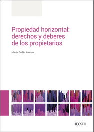 Propiedad horizontal: derechos y deberes de los propietarios, Marta Ordás Alonso - BOSCH