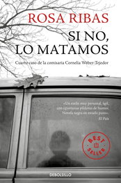 SI NO, LO MATAMOS, Rosa Ribas - DEBOLSILLO