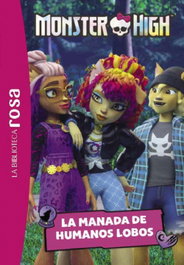 La Biblioteca rosa. Monster High, 4. La manada de humanos lobo, Elisabeth Barféty - HACHETTE HEROES