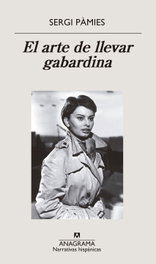 ANAGRAMA, El arte de llevar gabardina, Sergi Pàmies - ANAGRAMA