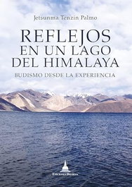 REFLEJOS EN UN LAGO DEL HIMALAYA, Jetsunma Tenzin Palmo - DHARMA