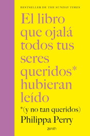El libro que ojalá todos tus seres queridos hubieran leído, Philippa Perry - ZENITH
