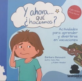 Y ahora...que ¿hacemos?:actividades aprender y divetirse, Barbara Benavent - SAR ALEJANDRIA EDICIONES