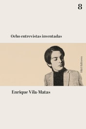 Ocho entrevistas inventadas, Enrique Vila-Matas - HURTADO & ORTEGA (H&O)