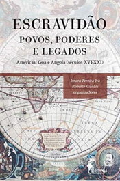 Escravidão: povos, poderes e legados, Isnara Pereira Ivo y Roberto Guedes - ALAMEDA