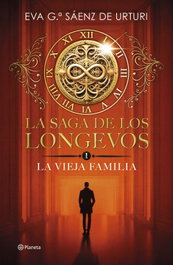 La saga de los longevos 1. La Vieja Familia, Eva García Sáenz de Urturi - PLANETA