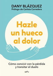Hazle un hueco al dolor, Dany Blázquez - Montena