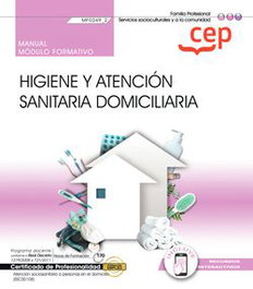 Manual. Higiene y atención sanitaria domiciliaria (MF0249_2), VV.AA. - CEP EDITORIAL