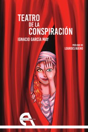 Teatro de la conspiración, Ignacio Garcia May - ANTIGONA EDITORIAL