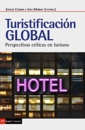 Turistificación global: Perspectivas críticas en turismo, Ernest Cañada; Ivan Murray - ICARIA