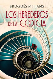 Los herederos de la codicia, Brugués Mitjans Prunera - RBA