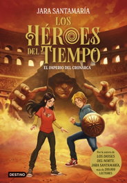 Los Héroes del Tiempo 3. El imperio del Cronarca, Jara Santamaría - DESTINO INFANTIL