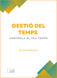 Gestio del temps:controla el teu temps, Jaume Aldavert Pallerols - ONLEAN EDITORIAL