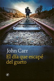 El día que escapé del gueto, John Carr - EDITORIAL CATEDRAL