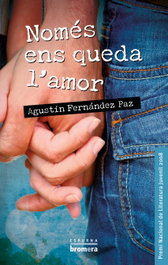 Només ens queda l'amor, Agustín Fernández Paz - BROMERA EDICIONS